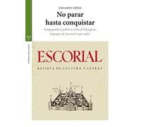 No parar hasta conquistar: Propaganda y política cultural falangista: el grupo de Escorial (1936-1986) (Estudios Históricos La Olmeda)
