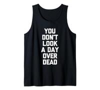 No pareces ni un día Muerto: Divertido Dicho Feliz cumpleaños Camiseta sin Mangas