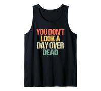 No pareces ni un día Muerto: Divertido Dicho Feliz cumpleaños Camiseta sin Mangas