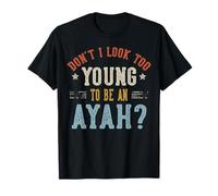 No Parezco Demasiado Joven para ser un Día del Padre Ayah Camiseta