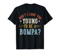 No Parezco Demasiado Joven para ser un día del Padre BOMPA Camiseta