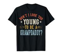 No Parezco Demasiado Joven para ser un día del Padre GRAMPDADDY Camiseta