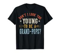 No Parezco Demasiado Joven para ser un día del Padre Grand-Pops Camiseta