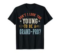 No Parezco Demasiado Joven para ser un día del Padre Grand-Pro Camiseta