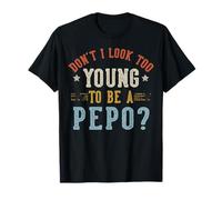 No Parezco Demasiado Joven para ser un día del Padre Pepo Camiseta