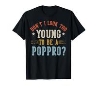 No Parezco Demasiado Joven para ser un día del Padre POPPRO Camiseta
