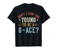 No Parezco Demasiado Joven para ser un G-Ace Día del Padre Camiseta