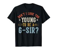 No Parezco Demasiado Joven para ser un G-Sir Día del Padre Camiseta