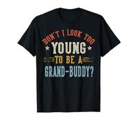 No Parezco Demasiado Joven para ser un Grand-Buddy Día del Padre Camiseta
