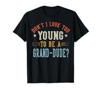 No Parezco Demasiado Joven para ser un Grand-Dude Día del Padre Camiseta