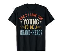 No Parezco Demasiado Joven para ser un Grand-Hero Día del Padre Camiseta