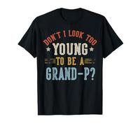 No Parezco Demasiado Joven para ser un Grand-P Día del Padre Camiseta