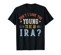 No Parezco Demasiado Joven para ser un IRA Día del Padre Camiseta