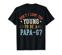 No Parezco Demasiado Joven para ser un Papa-G Día del Padre Camiseta