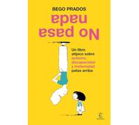 No pasa nada: Un libro atípico sobre autismo, discapacidad y maternidad patas arriba (NO FICCIÓN)