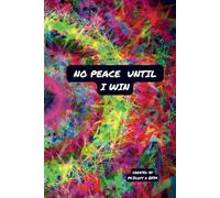 No Peace Until I Win: Fuel for the Focused. Fire for the Fed Up. A Journal for People Who Don’t Quit.