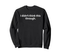 No pensé Esto a través de Funny Sarcastic Sudadera