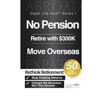No Pension Retire with $300K Move Overseas: Rethink Retirement | Retire Abroad on $1,000 a Month (Expat Life Hack™︎ Series)