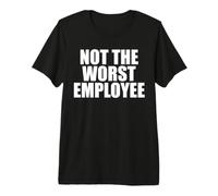 No Peor Trabajo Empleado Sarcasmo Trabajo Divertido Camiseta Premium