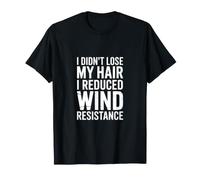No perdí el Cabello Reduje la Resistencia al Viento Camiseta