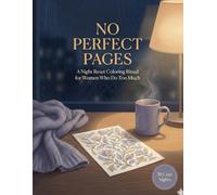 No Perfect Pages: A 30-Night Reset Ritual for Women Who Are Tired of Trying to Be Perfect