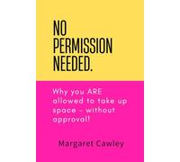 No Permission Needed: Why you ARE allowed to take up space-without approval!