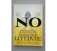 No, pero sí a la Iglesia católica y romana. Conversaciones de José Hanu con Monseñor Lefebvre