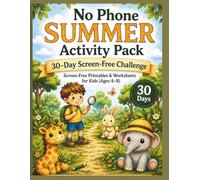No Phone Summer Activity Pack for Kids Ages 4-8:: 30-Day Screen-Free Challenge with Nature Scavenger Hunts, Mazes, SEL Activities, Gratitude Pages & Outdoor Fun