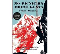 No Picnic On Mount Kenia: The Story of Three Pows' Escape to Adventure