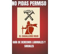 NO PIDAS PERMISO: guía práctica de derechos laborales y sociales