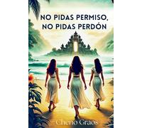 NO PIDAS PERMISO, NO PIDAS PERDÓN