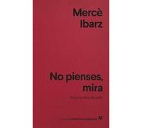 No pienses, mira: Ante la obra de arte (Nuevos cuadernos Anagrama)