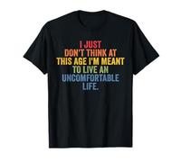 No pienses que a esta edad estoy destinado a vivir una vida incómoda Camiseta