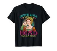 No Pierdas la Cabeza por un Hombre Ana Bolena Camiseta