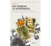 No Pierdas La Esperanza: Memorias de Una Madre Durante El Holocausto (Biografía de Supervivencia) / Don't Lose Hope (Survival Biography): Memorias De ... / memoirs of a Mother During the Holocaust