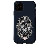 No Pierdas tu Tiempo en Gente tóxica Cita Vintage Carcasa para iPhone 11