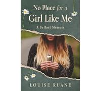 No Place for a Girl Like Me: A Belfast Memoir
