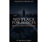 NO PLACE FOR JUDGES: PART II THE LEGACY OF HYBRIDS (Trílogia de ciencia ficcíon No es lugar para Jueces)