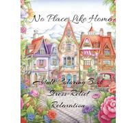 No Place Like Home: Adult Coloring Book Stress-Relief Relaxation
