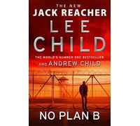No Plan B: The unputdownable new 2022 Jack Reacher thriller from the No.1 bestselling authors (Jack Reacher, 27)
