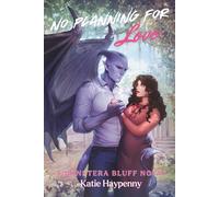 No Planning For Love: A Steamy Small-Town Monster Romance (Monstera Bluff)