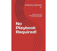 No Playbook Required!: 28 Sales Tactics That Actually Work The Real Way to Coach, Sell, and Win
