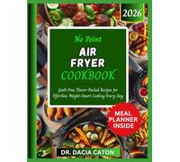 NO POINT AIR FRYER COOKBOOK: Guilt-Free, Flavor-Packed Recipes for Effortless Weight-Smart Cooking Every Day