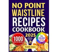 NO POINT WAISTLINE RECIPES COOKBOOK: Delicious Meals Designed to Support Your Slimming Journey