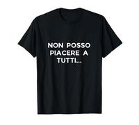 NO POSSO PIACERE A TUTTI... Camiseta