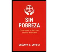 No Poverty: Estrategia, soluciones e historias de éxito globales