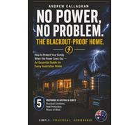 No Power, No Problem.: The Blackout-Proof Home. (The Australian Prepping Series)