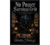 No Power Survival Grid: Living Without Electricity with Medical Needs