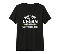 No preguntes por qué Soy Vegano Camiseta Premium