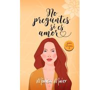 No preguntes si es amor: Ficción romántica contemporánea. (Edición revisada). (El amor)